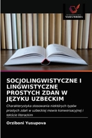 Socjolingwistyczne I Lingwistyczne Prostych ZdaŃ W JĘzyku Uzbeckim 6203140295 Book Cover