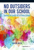 No Outsiders in Our School: Teaching the Equality Act in Primary Schools 1909301728 Book Cover