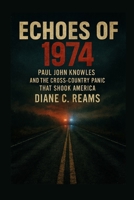 Echoes of 1974: Paul John Knowles and the Cross-Country Panic That Shook America B0G6BKVXQC Book Cover