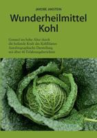 Wunderheilmittel Kohl: Die heilende Kraft der Kohlblätter 3842330510 Book Cover