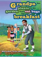 Grandpa has plants in his garden that eat bugs for breakfast 0692127127 Book Cover