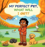 My Perfect Pet, What Will I Get? B0FRT1FPRF Book Cover
