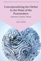 Conceptualising the Global in the Wake of the Postmodern: Literature, Culture, Theory 1108497012 Book Cover