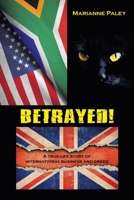 Betrayed!: A True-Life Story of International Business and Greed 1665598824 Book Cover