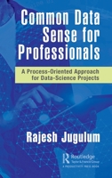 Common Data Sense for Professionals: A Primer for Solving Data-Related Problems 0367760487 Book Cover