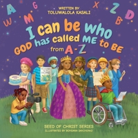 I can be who God has called me to be: From A to Z (Seed of Christ Series) 9786833538 Book Cover