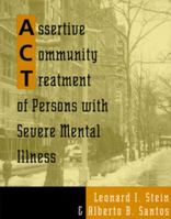 Assertive Community Treatment of Persons With Severe Mental Illness (Norton Professional Books) 0393702588 Book Cover