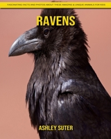 Ravens: Fascinating Facts and Photos about These Amazing & Unique Animals for Kids B092P9NZN4 Book Cover