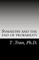 Symmetry and the end of probability 1460932404 Book Cover