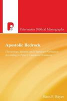 Apostolic Bedrock: Christology, Identity, and Character Formation According to Peter's Canonical Testimony 1842279734 Book Cover