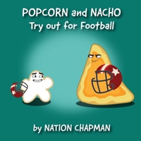 Popcorn and Nacho Try out for Football: A Children's Sports Book About Self Improvement B0BZB519TQ Book Cover