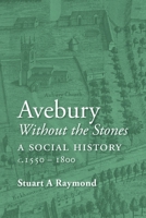 Avebury without the Stones: a Social History c.1550-1800 1914407776 Book Cover