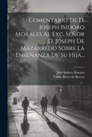 Comentario De D. Joseph Isidoro Morales Al Exc. Señor D. Joseph De Mazarredo Sobre La Enseñanza De Su Hija... 1021568198 Book Cover