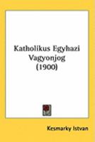 Katholikus Egyhazi Vagyonjog (1900) 1437092934 Book Cover