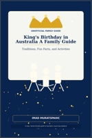 King’s Birthday in Australia: A Family Guide: Traditions, Fun Facts, and Activities B0GYN42T5R Book Cover