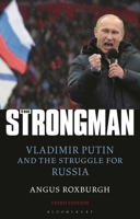 The Strongman: Vladimir Putin and the Struggle for Russia 1780760167 Book Cover