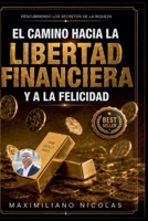 El Camino Hacia la Libertad Financiera y la Felicidad (Spanish Edition) B0HKBRBPX2 Book Cover