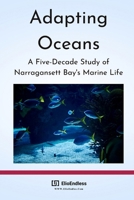 Adapting Oceans: A Five-Decade Study of Narragansett Bay's Marine Life B0CS9YVMJ2 Book Cover
