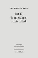 Bet-El - Erinnerungen an Eine Stadt: Perspektiven Der Alttestamentlichen Bet-El-Uberlieferung 3161487745 Book Cover