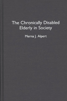 The Chronically Disabled Elderly in Society 0313291098 Book Cover