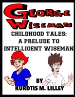 George Wiseman's Childhood Tales B0CV5HXB1M Book Cover
