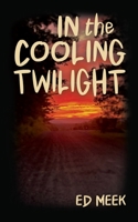 In the Cooling Twilight 1965412432 Book Cover