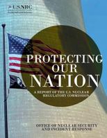 Protecting Our Nation: A Report of the U.S. Nuclear Regulatory Commission 149535802X Book Cover