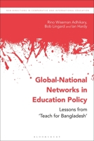 Global-National Networks in Education Policy: Primary Education, Social Enterprises and ‘Teach for Bangladesh’ 1350225096 Book Cover