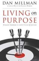 Living on Purpose: Straight Answers to Universal Questions 1577311329 Book Cover