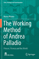 The Working Method of Andrea Palladio: Palaces, Vicenza and the World 3031432878 Book Cover