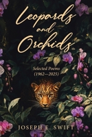 Leopards and Orchids: Selected Poems (1962–2025) 1834542723 Book Cover
