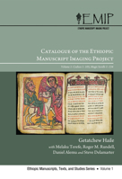 Catalogue of the Ethiopic Manuscript Imaging Project 1: Volume 1: Codices 1-105 Magic Scrolls 1-134 1606088718 Book Cover