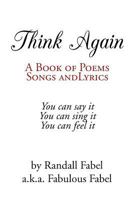 Think Again: A Book of Poems, Songs and Lyrics 1477134220 Book Cover