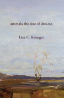 Animals the Size of Dreams 1597091545 Book Cover