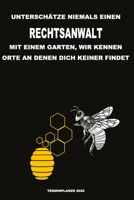 Unterschätze niemals einen Rechtsanwalt mit einem Garten, wir kennen Orte an denen dich keiner findet - Terminplaner 2020: Organisator für Beruf, ... zum Planen und Organisieren (German Edition) 167099273X Book Cover