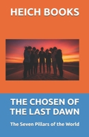 THE CHOSEN OF THE LAST DAWN: The Seven Pillars of the World B0GPL1W523 Book Cover
