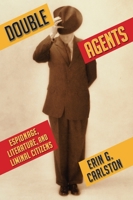 Double Agents: Espionage, Literature, and Liminal Citizens 0231136730 Book Cover
