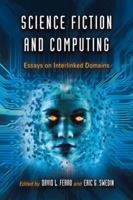 Science Fiction and Computing: Essays on Interlinked Domains 0786445653 Book Cover
