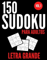 150 Sudoku para adultos letra grande Vol.1: Libro sudoku varios niveles | 150 Sudoku facil - medio - dificil 9x9 con Soluciones | Libro de sudokus ... (Sudoku Todos los Niveles) B087SJ2YK5 Book Cover
