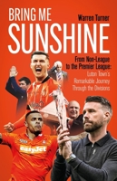 Bring Me Sunshine: From Non-League to the Premier League, the Inside Story of Luton Town's Remarkable Rise to the Top 1801506841 Book Cover