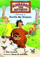 Annabel the Actress Starring in Gorilla My Dreams (Annabel the Actress) 0689838832 Book Cover