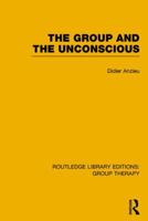 The Group and the Unconscious (Rle: Group Therapy) 0710006934 Book Cover