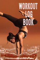 Workout Log Book: Bodybuilding Journal, Fitness Tracker Journal, Fitness Log Book, Gym Log Book For Men & Women, 6 x 9, 120 Pages 1672829364 Book Cover