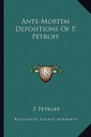 Ante-Mortem Depositions Of P. Petroff 0548487537 Book Cover