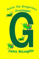 Gavin the Gregarious Grasshopper 1072234998 Book Cover