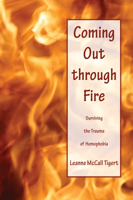 Coming Out Through Fire: Surviving the Trauma of Homophobia 1608991334 Book Cover