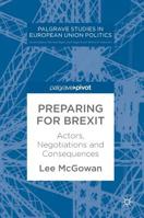 Preparing for Brexit: Actors, Negotiations and Consequences 3319642596 Book Cover