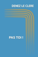 PAS TOI ! (French Edition) 1728855519 Book Cover