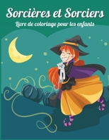 Sorci�res et Sorciers: Cadeau parfait pour les anniversaires d'enfants Livre de coloriage pour les enfants Book Livre de coloriage mignon de sorci�res et de sorciers pour les enfants de 4 � 10 ans 1006874909 Book Cover