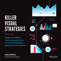 Killer Visual Strategies: Engage Any Audience, Improve Comprehension, and Get Amazing Results Using Visual Communication 1119680220 Book Cover
